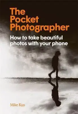 Fotografovanie, digitálna fotografia The Pocket Photographer - Mike Kus