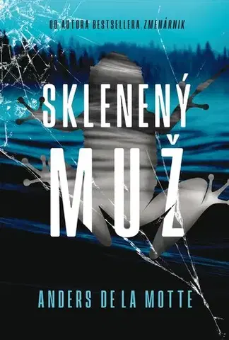 Detektívky, trilery, horory Sklenený muž - Motte de la Anders,Jozef Zelizňák
