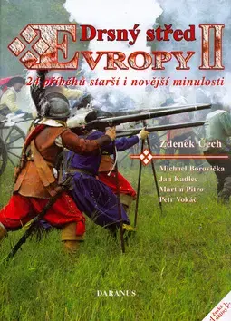 Slovenské a české dejiny Drsný střed Evropy II. - Kolektív autorov,Zdeněk Čech
