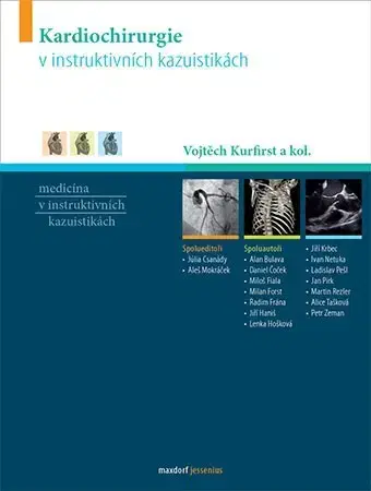 Chirurgia, ortopédia, traumatológia Kardiochirurgie v instruktivních kazuistikách - Vojtěch Kurfirst,Kolektív autorov