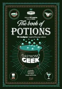 Kuchárky - ostatné Gastronogeek The Book of Potions - Thibaud Villanova