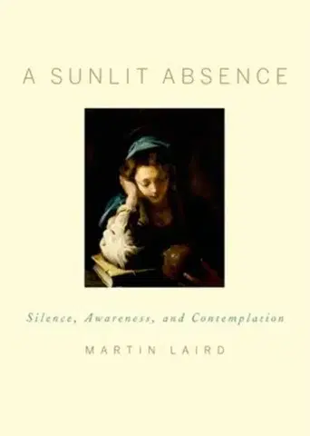 Náboženstvo A Sunlit Absence - Martin Laird