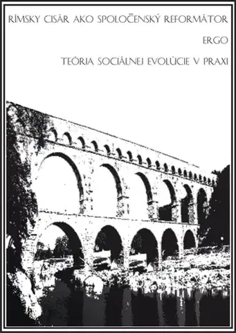 Politológia Rímsky cisár ako spoločenský reformátor ergo teória sociálnej evolúcie v praxi - Zuzana David-Simek