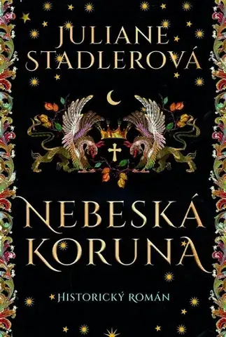 Historické romány Nebeská koruna - Juliane Stadlerová