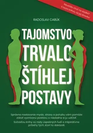 Zdravá výživa, diéty, chudnutie Tajomstvo trvalo štíhlej postavy - Radoslav Cabúk