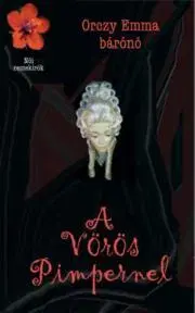 Svetová beletria A Vörös Pimpernel - Emma Orczy