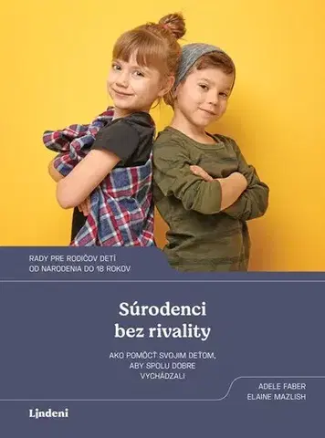 Výchova, cvičenie a hry s deťmi Súrodenci bez rivality, 2. vydanie - Elaine Mazlish,Adele Faber,Ivana Greguš