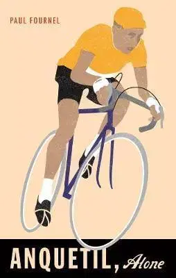 Beh, bicyklovanie, plávanie Anquetil, Alone - Paul Fournel,Nick Caistor