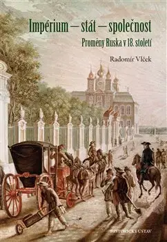 Svetové dejiny, dejiny štátov Impérium - stát - společnost - Radomír Vlček