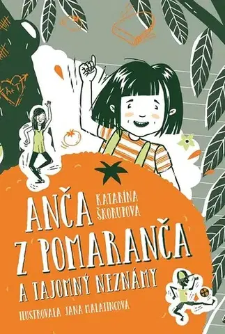 Pre dievčatá Anča z Pomaranča a tajomný neznámy - Jana Malatincová,Katarína Škorupová