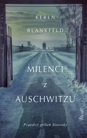 Skutočné príbehy Milenci z Auschwitzu - skutočný príbeh - Keren Blankfeld