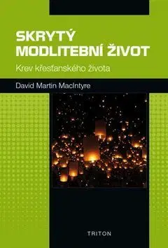 Kresťanstvo Skrytý modlitební život - David Martin McIntyre