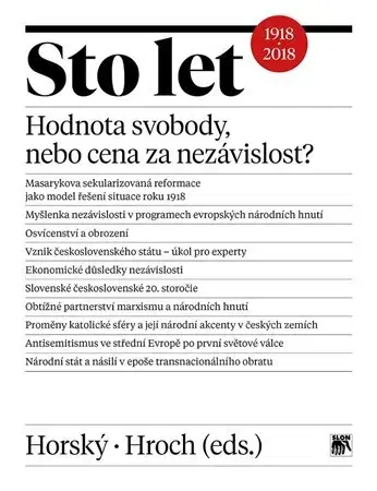 Slovenské a české dejiny Sto let. Hodnota svobody, nebo cena za nezávislost? - Jan Horský,Miroslav Hroch