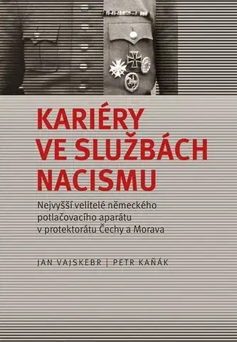Druhá svetová vojna Kariéry ve službách nacismu - Petr Kaňák,Jan Vajskebr