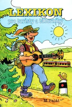 Hobby - ostatné Lexikon pro turisty a táborníky - Miloslav Palát