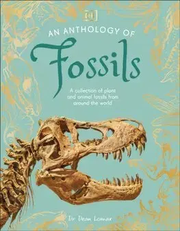 Príroda An Anthology of Fossils - Dean Lomax,Angela Rizza,Dilbag Singh