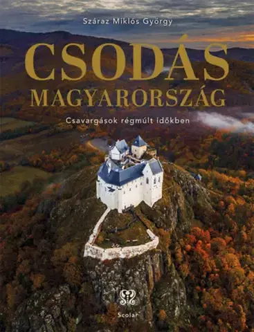 Historické pamiatky, hrady a zámky Csodás Magyarország - Száraz Miklós György