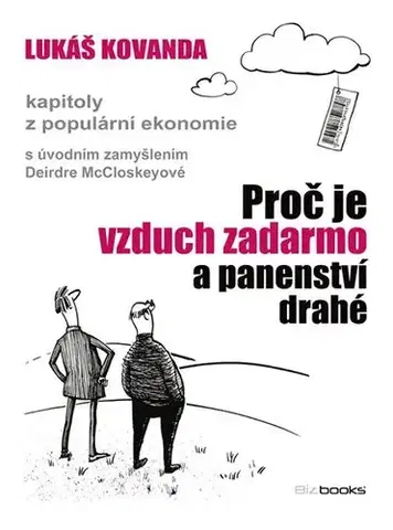 Ekonómia, Ekonomika Proč je vzduch zadarmo a panenství drahé - Lukáš Kovanda