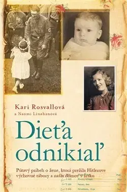 Skutočné príbehy Dieťa odnikiaľ - Kari Rosvallová,Naomi Linehanová