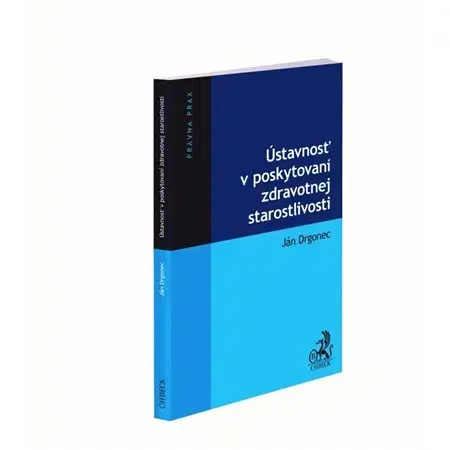 Ústavné právo Ústavnosť v poskytovaní zdravotnej starostlivosti - Ján Drgonec