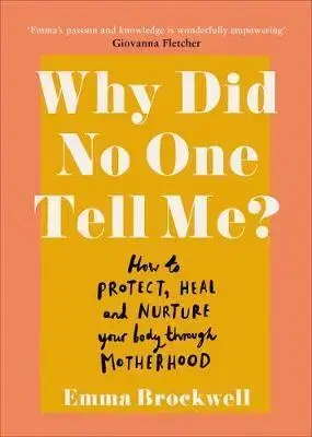Tehotenstvo a pôrod Why Did No One Tell Me? - Emma Brockwell