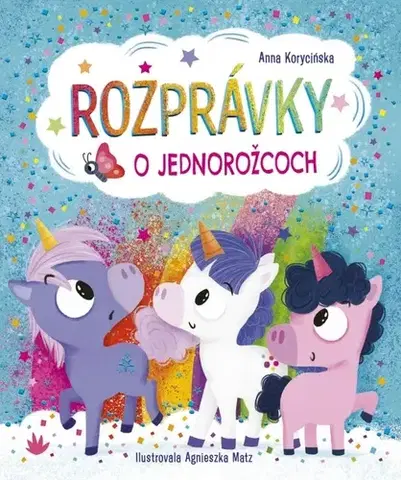 Rozprávky Rozprávky o jednorožcoch - Anna Korycińska,Silvia Kaščáková