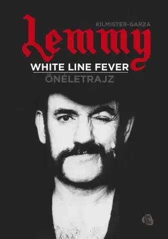 Film, hudba White line fever - Önéletrajz - Ian Fraser Kilmister,Jannis Garza