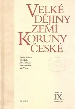 Slovenské a české dejiny Velké dějiny zemí Koruny české IX. - Pavel Bělina