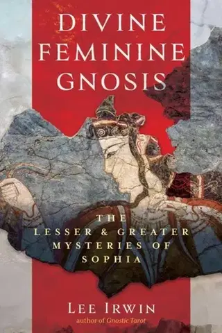 Mágia a okultizmus Divine Feminine Gnosis - Lee Irwin