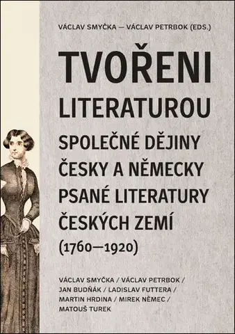 Literárna veda, jazykoveda Tvořeni literaturou - Václav Smyčka,Václav Petrbok