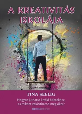 Manažment A kreativitás iskolája - Tina Seelig