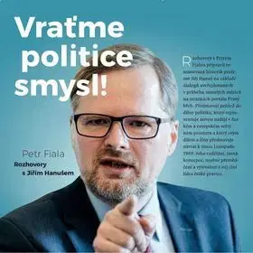 Politológia Vraťme politice smysl - Petr Fiala