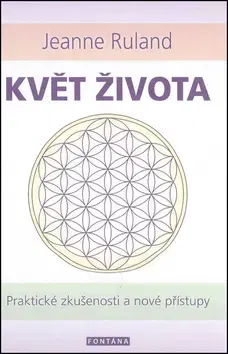 Ezoterika - ostatné Květ života - Jeanne Ruland,Miroslav Hubáček