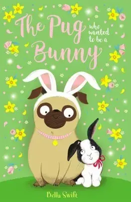 Dobrodružstvo, napätie, western The Pug who wanted to be a Bunny - Bella Swift
