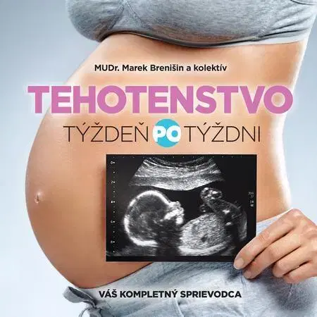Tehotenstvo a pôrod Tehotenstvo: týždeň po týždni - Kolektív autorov,Marek Brenišin
