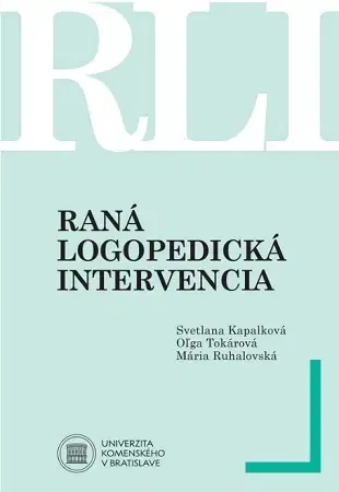 Pedagogika, vzdelávanie, vyučovanie Raná logopedická intervencia - Svetlana Kapalková,Oľga Tokárová,Mária Ruhalovská