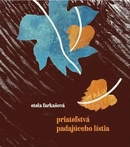 Slovenská beletria Priateľstvá padajúceho lístia - Etela Farkašová