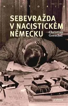 Druhá svetová vojna Sebevražda v nacistickém Německu - Christian Goeschel