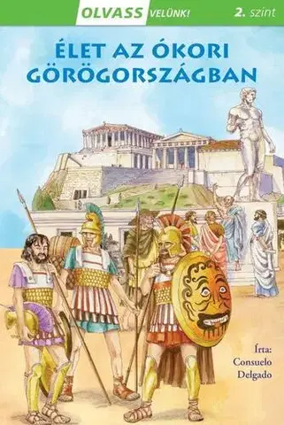 História Olvass velünk! (2) - Élet az ókori Görögországban - Consuelo Delgado