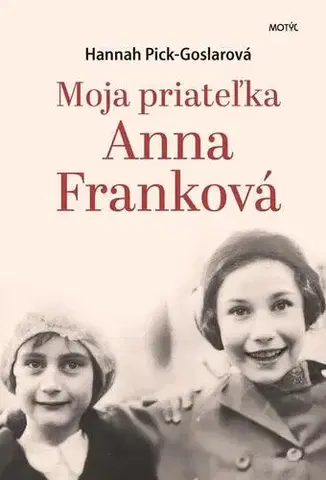 Romantická beletria Moja priateľka A. Franková - Hannah Pick-Goslar