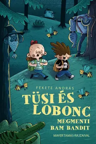 Rozprávky Tüsi és Lobonc megmenti Bam Bandit - András Fekete,Tamás Mayer