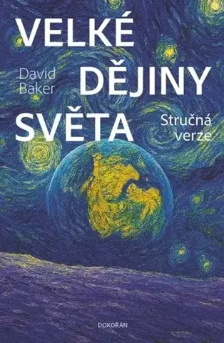 Svetové dejiny, dejiny štátov Velké dějiny světa - David Baker,Petr Holčák