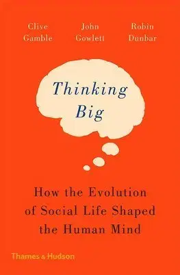 Sociológia, etnológia Thinking Big - Clive Gamble,John Gowlett,Robin Dunbar