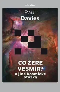 Astronómia, vesmír, fyzika Co žere vesmír? - Paul Davies