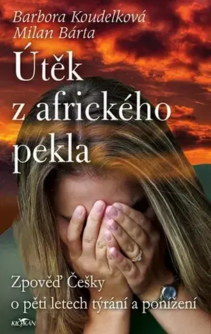 Biografie - ostatné Útěk z afrického pekla - Barbora Koudelková,Milan Bárta