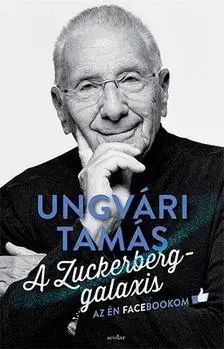 Eseje, úvahy, štúdie A Zuckerberg-galaxis - Tamás Ungvári