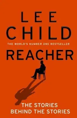Literatúra Reacher: The Stories Behind The Stories - Lee Child