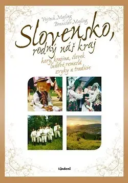 Ľudové tradície, zvyky, folklór Slovensko - rodný náš kraj - Branislav Majling,Vojtech Majling