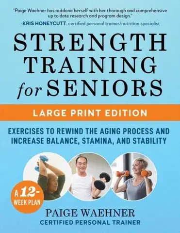 Zdravie, životný štýl - ostatné Strength Training for Seniors (LARGE PRINT EDITION) - Paige Waehner