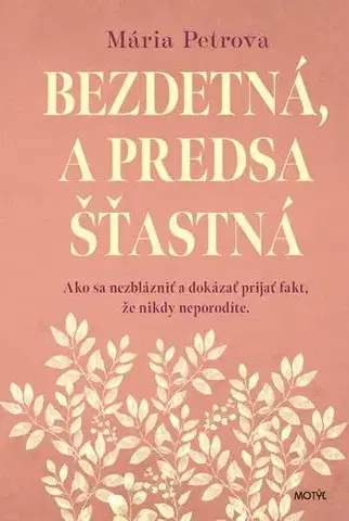 Rozvoj osobnosti Bezdetná, a predsa šťastná - Mária Petrova